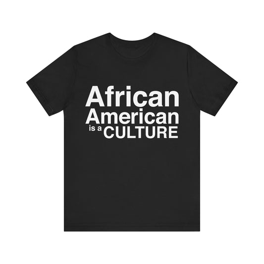 African American Is A Culture T-Shirt