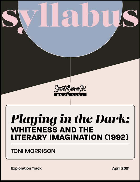 Spring '21 Exploration Track Syllabus - Playing in the Dark: Whiteness and the Literary Imagination