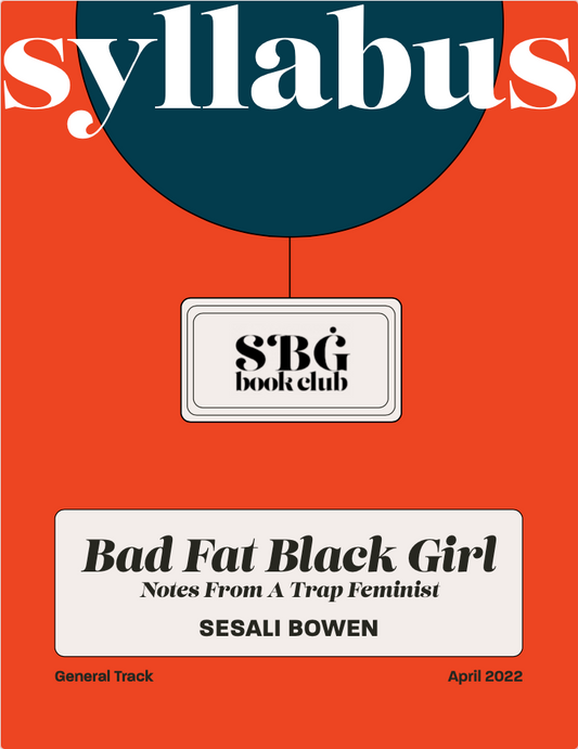 April 22 General Track Syllabus - Bad Fat Black Girl